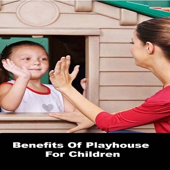 Benefits Of Playhouse For Kids in 2023